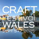 CRAFT FESTIVAL Cardigan WALES 2025